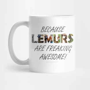 Because lemurs are freaking awesome - wildlife oil painting word art Mug